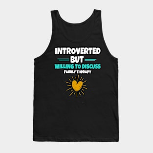 Introverted But Willing To Discuss Family Therapy Tank Top